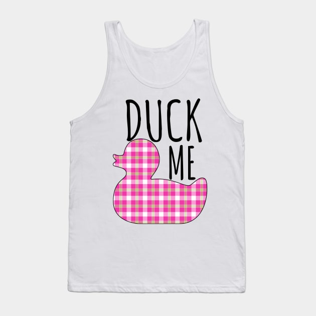 Duck Me Tank Top by Witty Things Designs